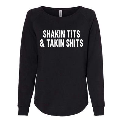 Shakin Tits & Takin Shits Quotes Sayings Womens California Wash Sweatshirt