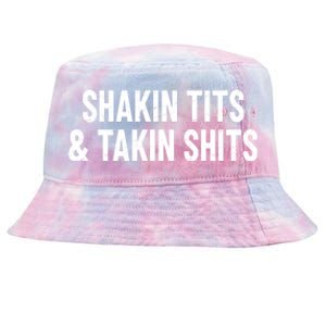 Shakin Tits & Takin Shits Quotes Sayings Tie-Dyed Bucket Hat