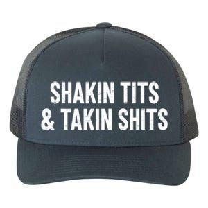 Shakin Tits & Takin Shits Quotes Sayings Yupoong Adult 5-Panel Trucker Hat