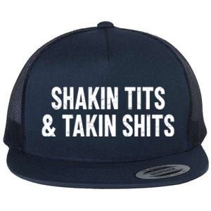 Shakin Tits & Takin Shits Quotes Sayings Flat Bill Trucker Hat