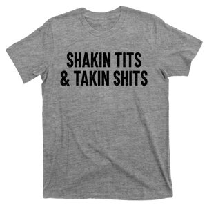 Shakin Tits & Takin Shits Quotes Sayings T-Shirt