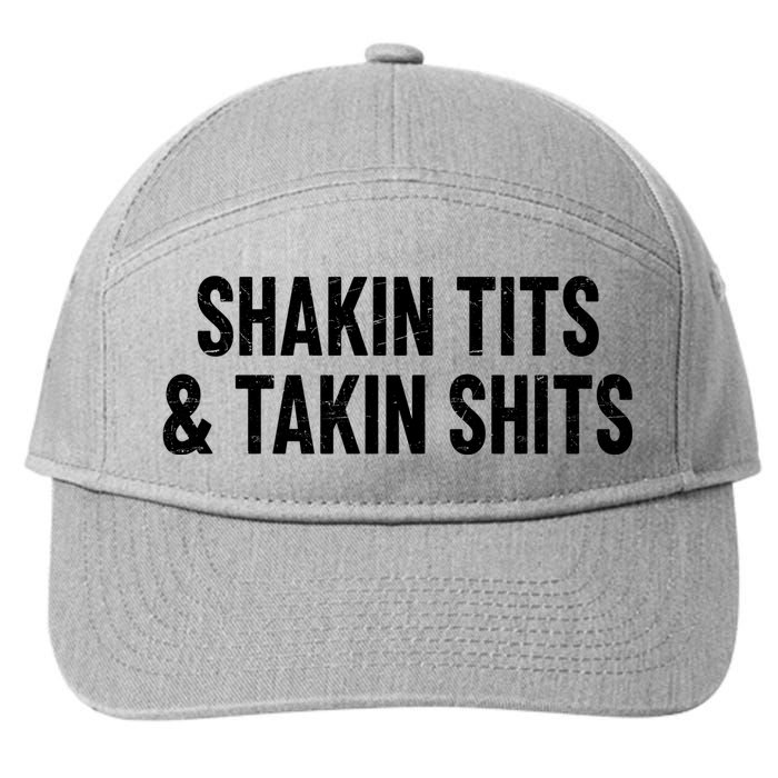 Shakin Tits & Takin Shits Quotes Sayings 7-Panel Snapback Hat