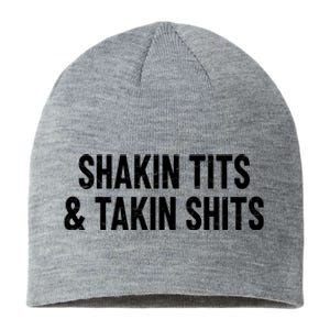 Shakin Tits & Takin Shits Quotes Sayings Sustainable Beanie