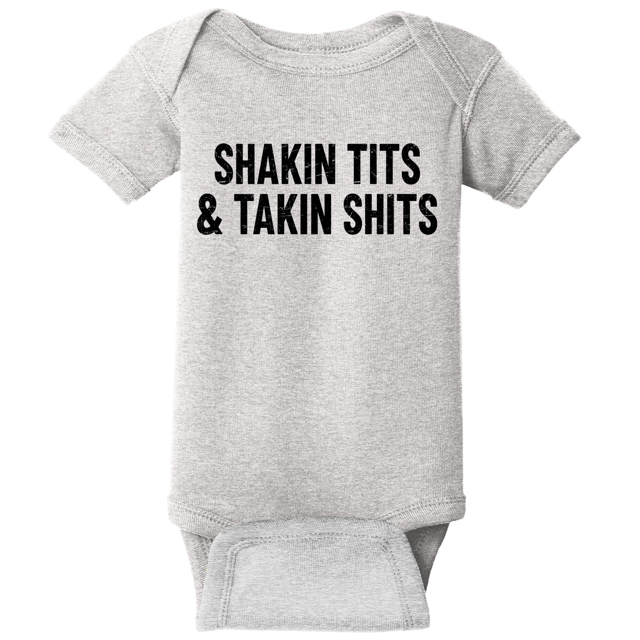 Shakin Tits & Takin Shits Quotes Sayings Baby Bodysuit