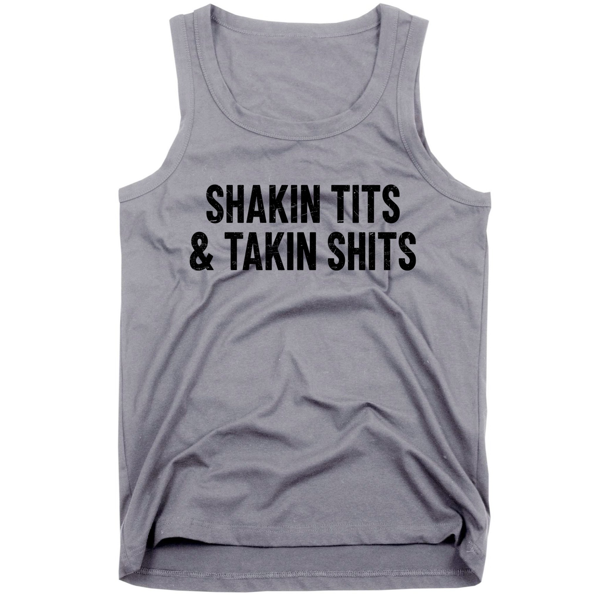 Shakin Tits & Takin Shits Quotes Sayings Tank Top