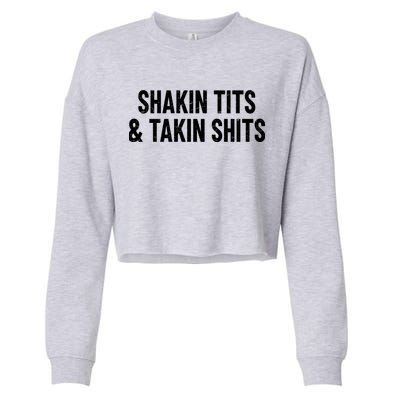Shakin Tits & Takin Shits Quotes Sayings Cropped Pullover Crew