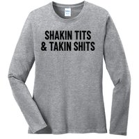 Shakin Tits & Takin Shits Quotes Sayings Ladies Long Sleeve Shirt