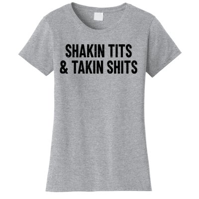 Shakin Tits & Takin Shits Quotes Sayings Women's T-Shirt