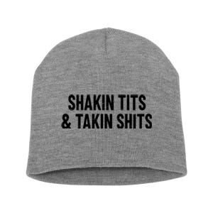 Shakin Tits & Takin Shits Quotes Sayings Short Acrylic Beanie