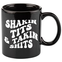 Shakin Tits & Takin Shits Quotes Sayings 11oz C Handle Ceramic Mug