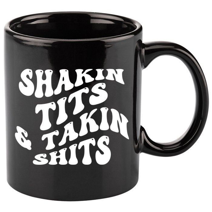 Shakin Tits & Takin Shits Quotes Sayings 11oz C Handle Ceramic Mug