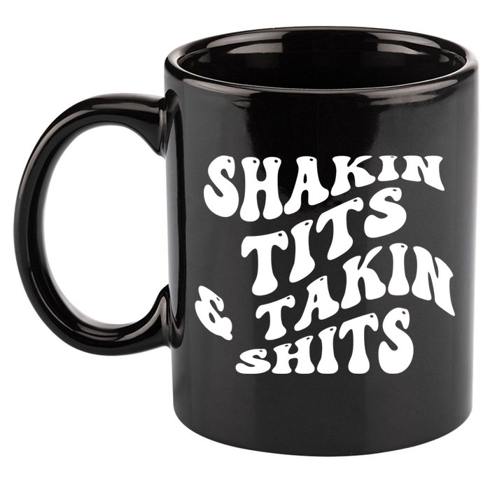 Shakin Tits & Takin Shits Quotes Sayings 11oz C Handle Ceramic Mug