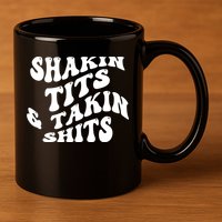Shakin Tits & Takin Shits Quotes Sayings 11oz C Handle Ceramic Mug