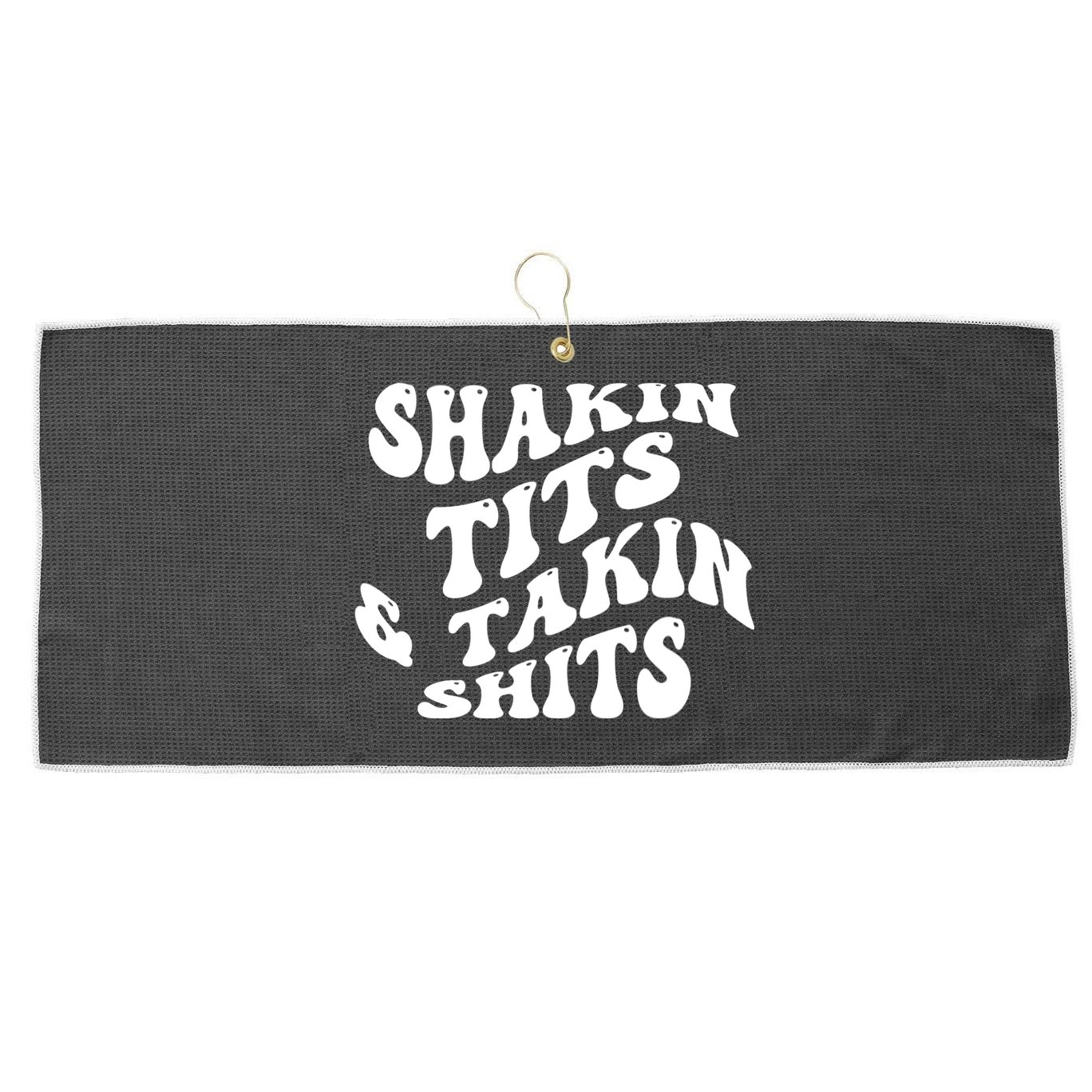 Shakin Tits & Takin Shits Quotes Sayings Large Microfiber Waffle Golf Towel