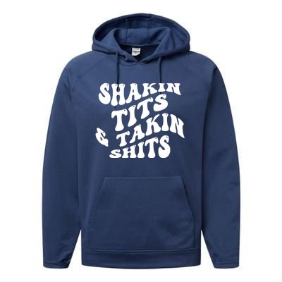 Shakin Tits & Takin Shits Quotes Sayings Performance Fleece Hoodie