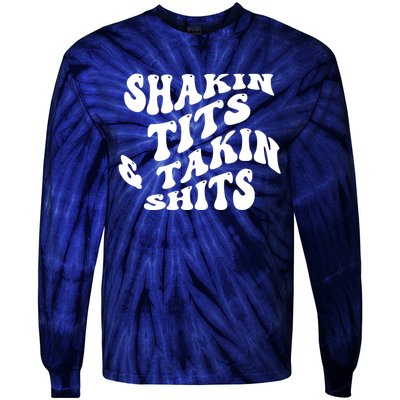 Shakin Tits & Takin Shits Quotes Sayings Tie-Dye Long Sleeve Shirt