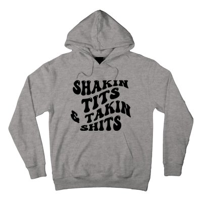 Shakin Tits & Takin Shits Quotes Sayings Hoodie