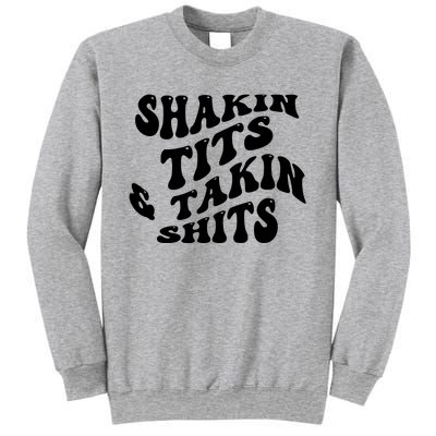 Shakin Tits & Takin Shits Quotes Sayings Sweatshirt