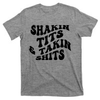 Shakin Tits & Takin Shits Quotes Sayings T-Shirt