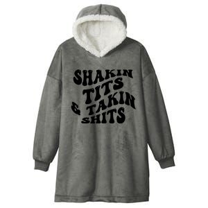 Shakin Tits & Takin Shits Quotes Sayings Hooded Wearable Blanket