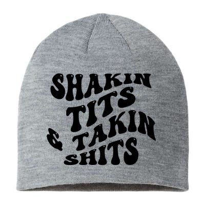 Shakin Tits & Takin Shits Quotes Sayings Sustainable Beanie