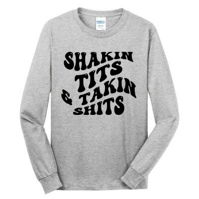 Shakin Tits & Takin Shits Quotes Sayings Tall Long Sleeve T-Shirt