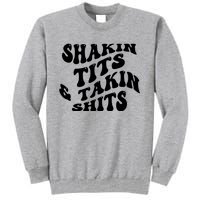 Shakin Tits & Takin Shits Quotes Sayings Tall Sweatshirt