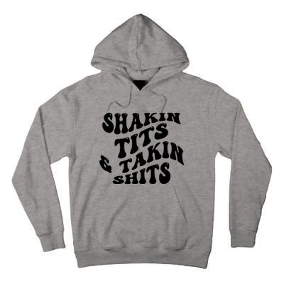 Shakin Tits & Takin Shits Quotes Sayings Tall Hoodie