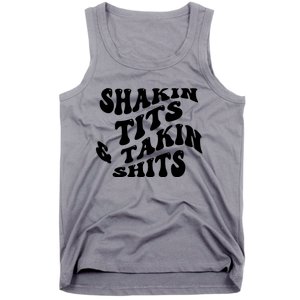 Shakin Tits & Takin Shits Quotes Sayings Tank Top