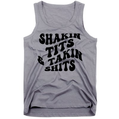 Shakin Tits & Takin Shits Quotes Sayings Tank Top