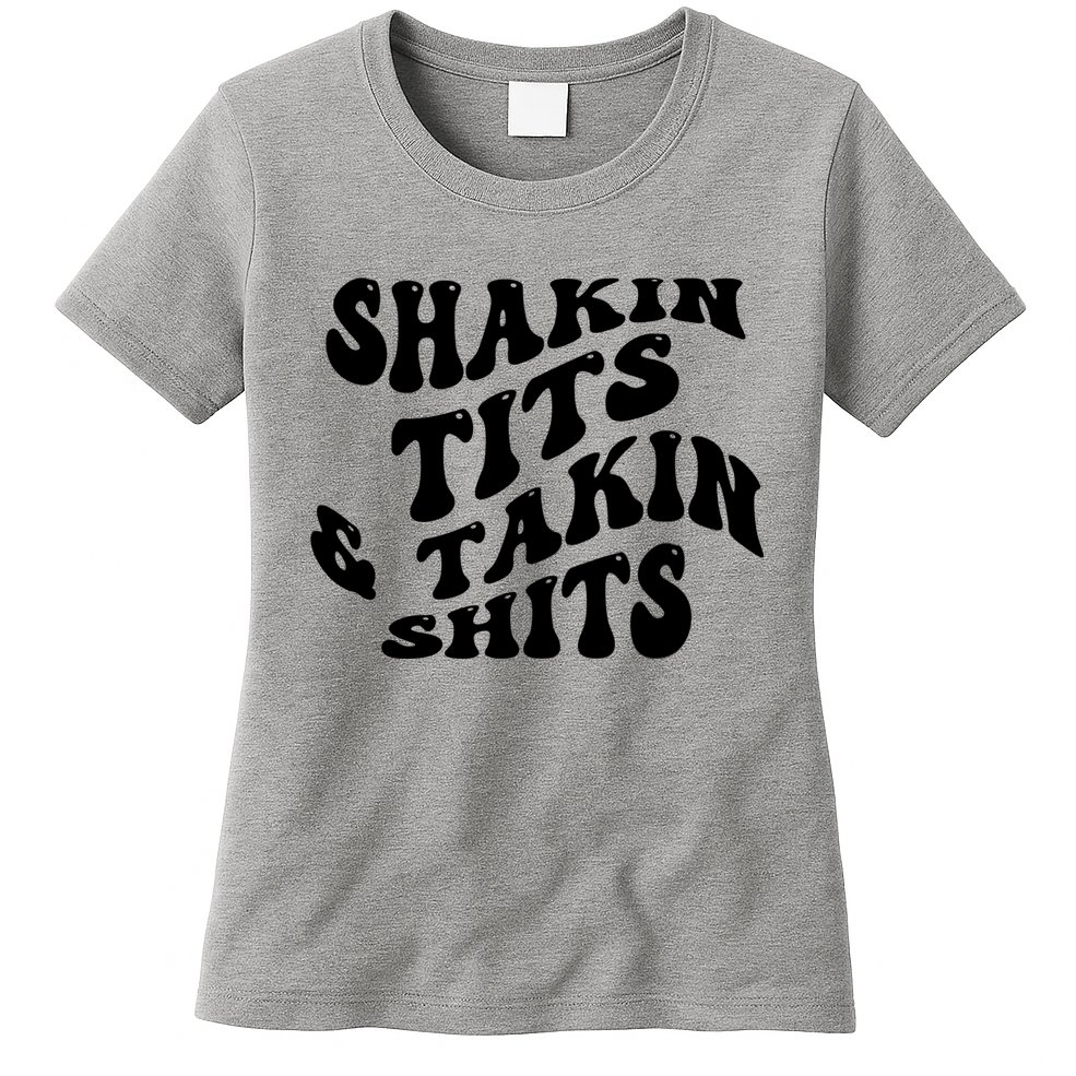 Shakin Tits & Takin Shits Quotes Sayings Womens T-Shirt