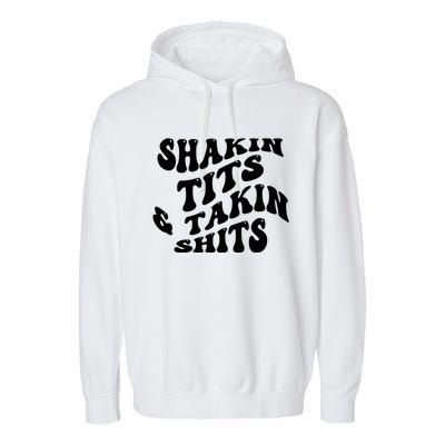 Shakin Tits & Takin Shits Quotes Sayings Garment-Dyed Fleece Hoodie