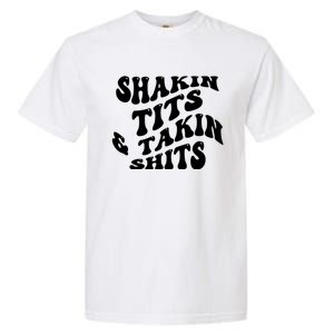 Shakin Tits & Takin Shits Quotes Sayings Garment-Dyed Heavyweight T-Shirt