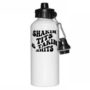 Shakin Tits & Takin Shits Quotes Sayings Aluminum Water Bottle