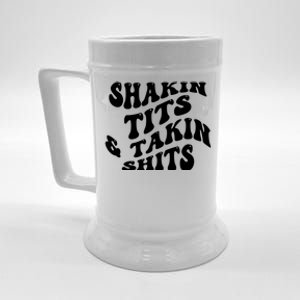 Shakin Tits & Takin Shits Quotes Sayings Beer Stein