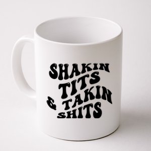 Shakin Tits & Takin Shits Quotes Sayings Coffee Mug