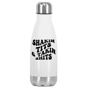 Shakin Tits & Takin Shits Quotes Sayings Stainless Steel Insulated Water Bottle