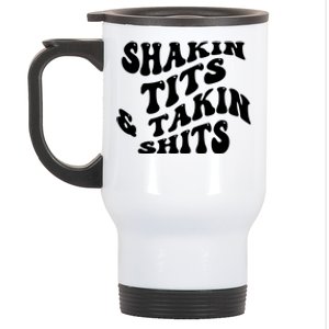 Shakin Tits & Takin Shits Quotes Sayings Stainless Steel Travel Mug