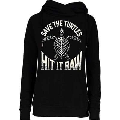 Save The Turtles Hit It Raw Womens Funnel Neck Pullover Hood