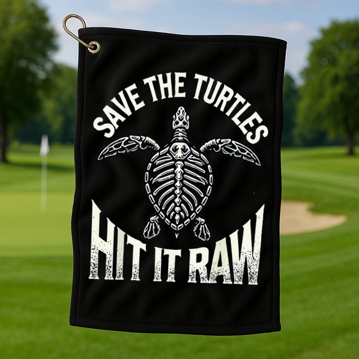 Save The Turtles Hit It Raw Golf Towel