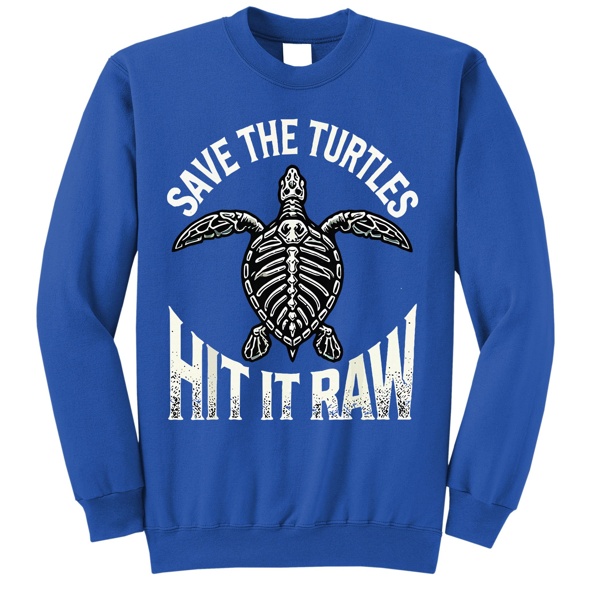 Save The Turtles Hit It Raw Sweatshirt