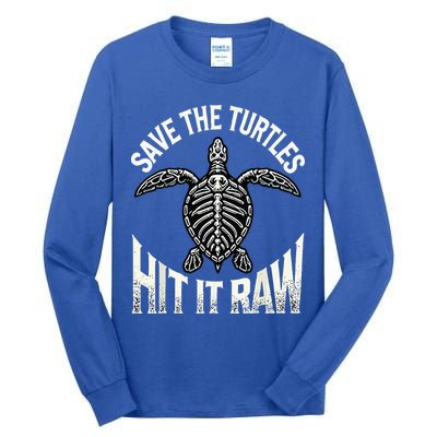 Save The Turtles Hit It Raw Tall Long Sleeve T-Shirt