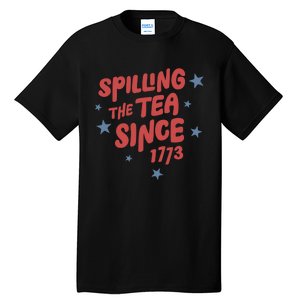 Spilling Teh Tea Since 1773 Tall T-Shirt