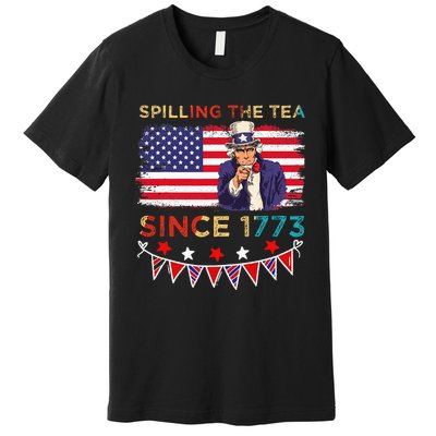 Spilling the Tea Since 1773 American Patriotic 4th of July Premium T-Shirt