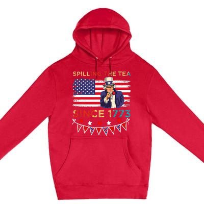 Spilling the Tea Since 1773 American Patriotic 4th of July Premium Pullover Hoodie