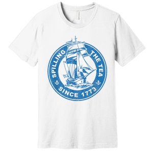 Spilling The Tea Since 1773 Funny US History Teacher Boston Premium T-Shirt