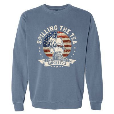 Spilling The Tea Since 1773 Patriotic 4th Of July Garment-Dyed Sweatshirt