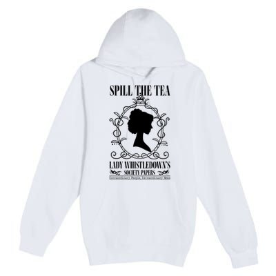 Spill The Tea Lady Whistledowns Society Papers Lady Whistledown His Premium Pullover Hoodie