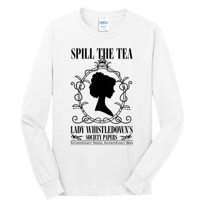 Spill The Tea Lady Whistledowns Society Papers Lady Whistledown His Tall Long Sleeve T-Shirt