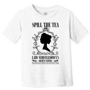 Spill The Tea Lady Whistledowns Society Papers Lady Whistledown His Toddler T-Shirt